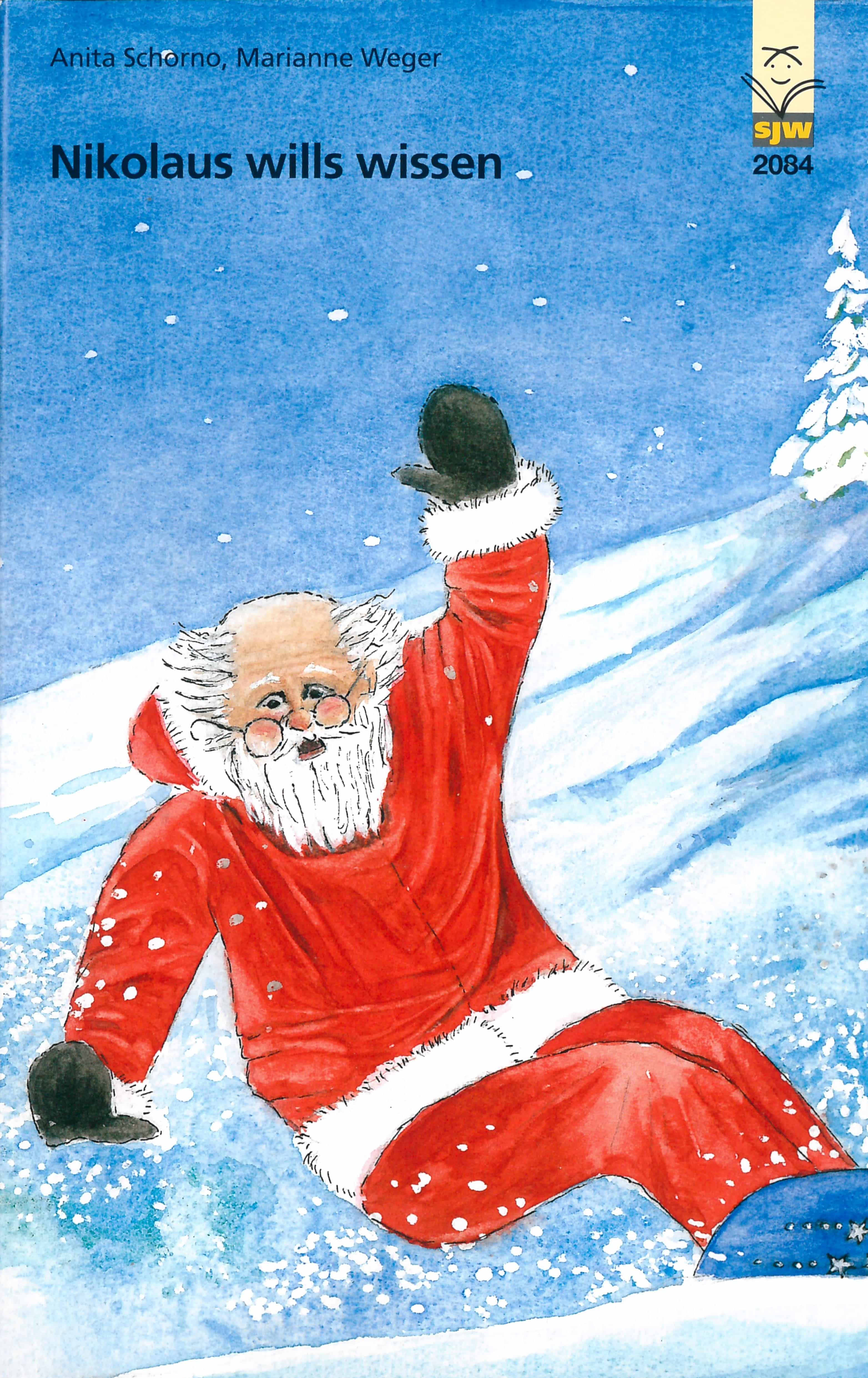 Nikolaus wills wissen, ein Kinderbuch von Anita Schorno, Illustration von Marianne Weger, SJW Verlag, Weihnachten