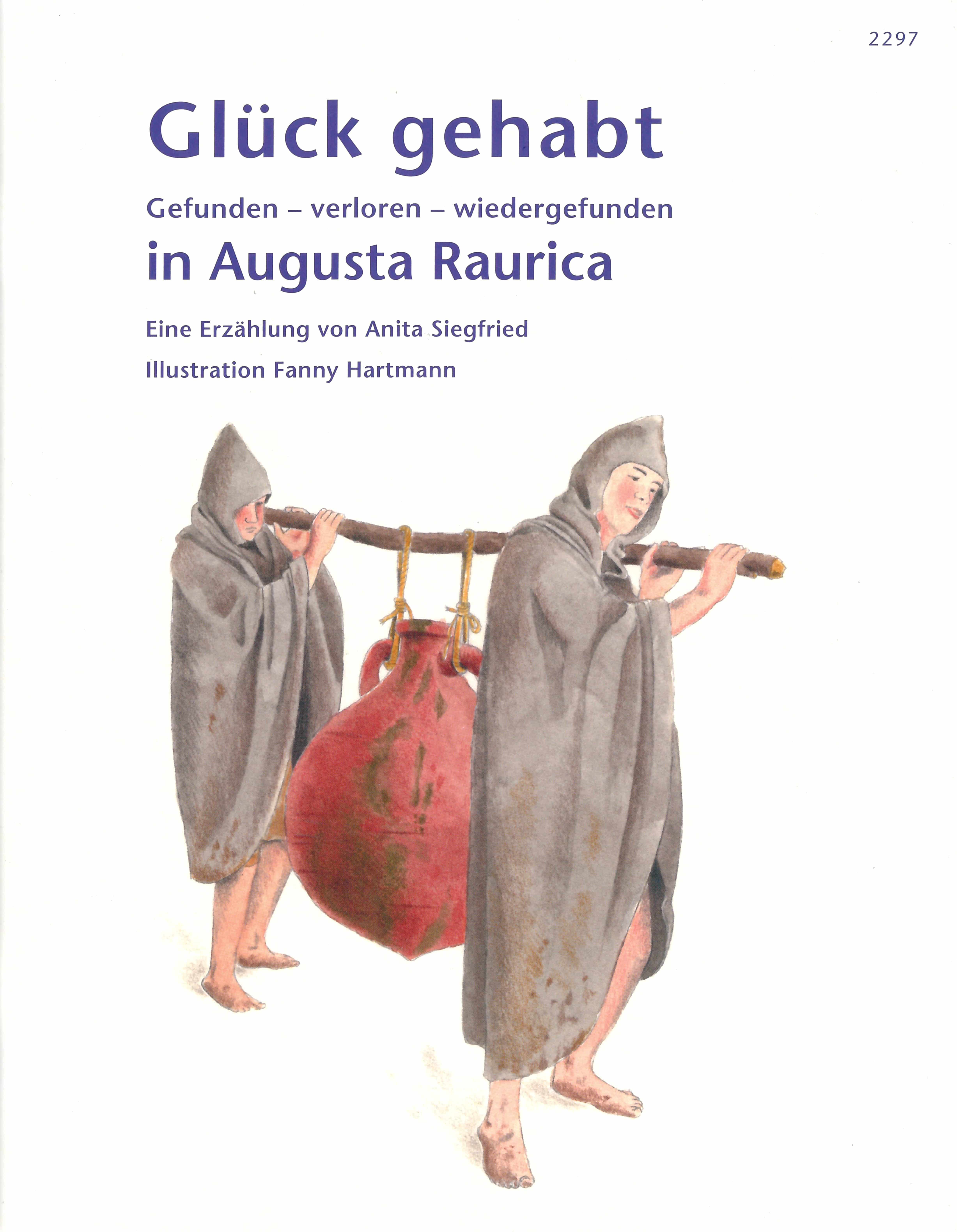 Glueck gehabt. Gefunden–verloren–wiedergefunden in Augusta Raurica, Buch von Anita Siegfried, Illustration F. Hartmann, SJW