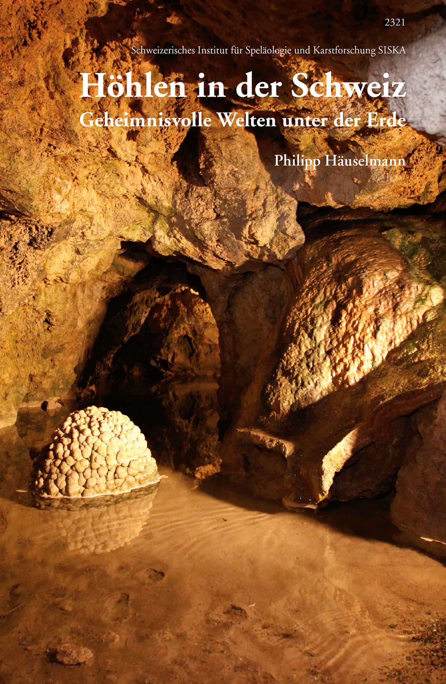 Hoehlen in der Schweiz – Geheimnisvolle Welten unter der Erde, ein Sachbuch von Philipp Haeuselmann, SJW Verlag, Schweiz 